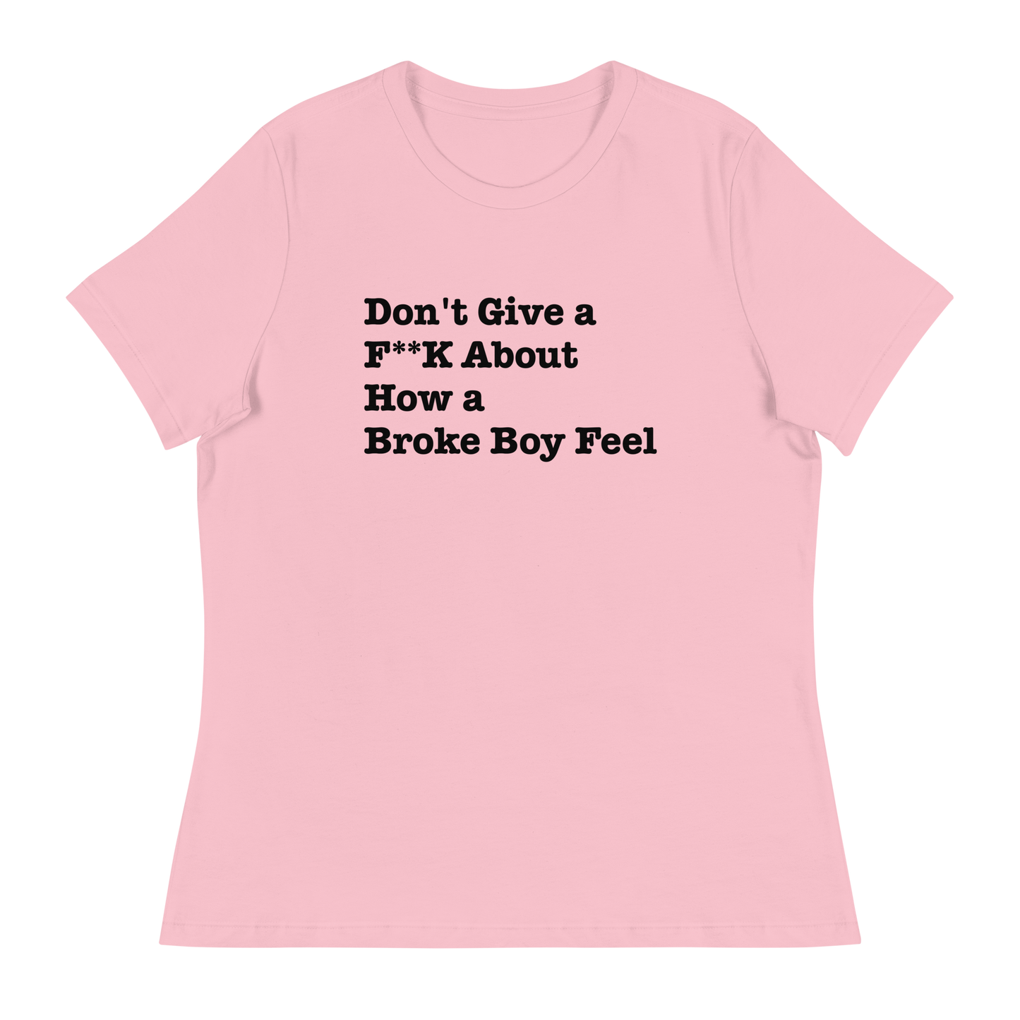 How A Broke Boy Feel Women's Relaxed T-Shirt