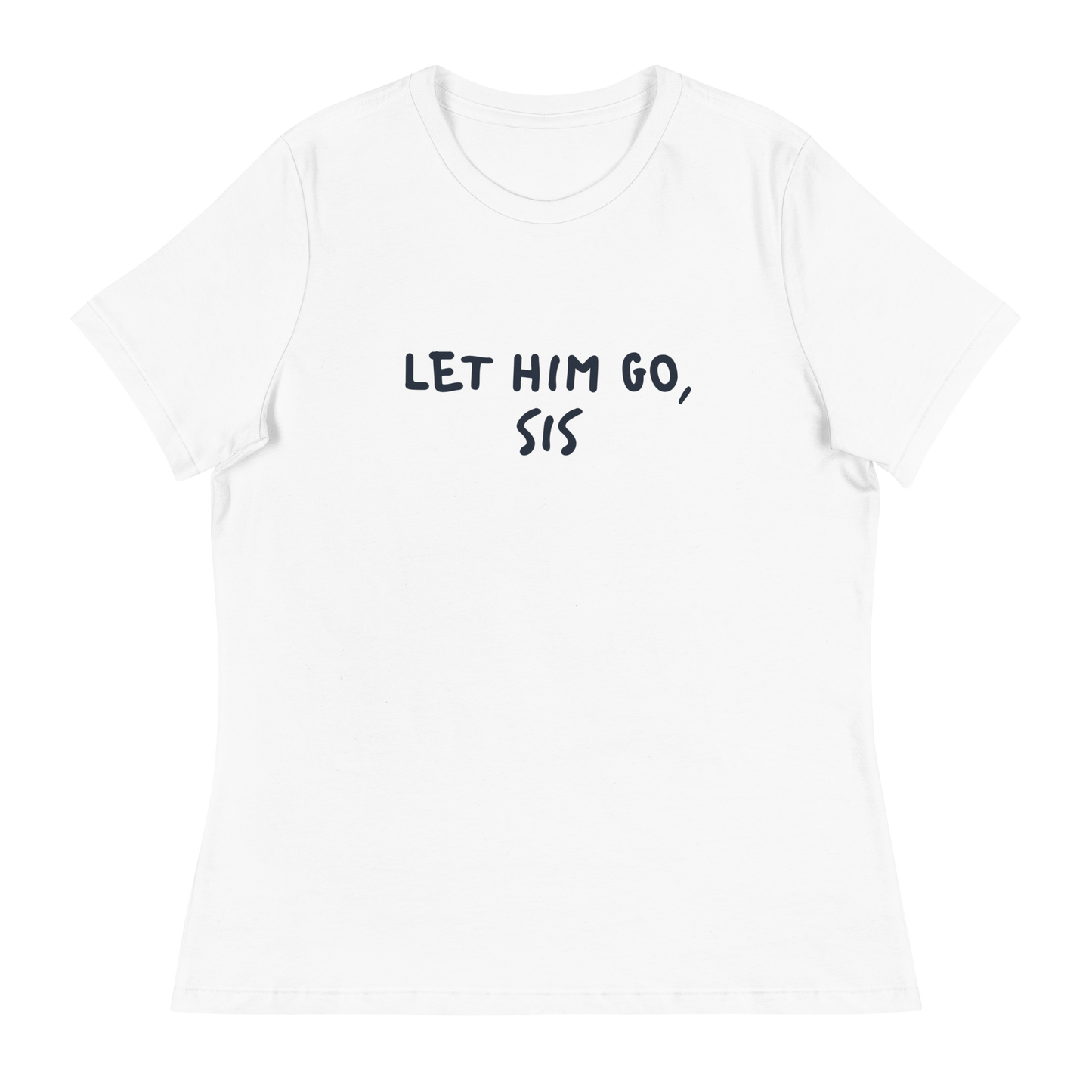 Let Him Go Sis Women's Relaxed T-Shirt