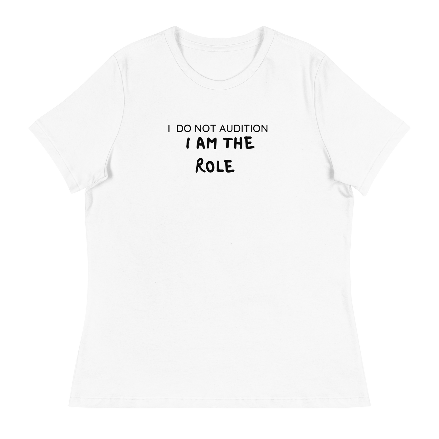 I  Am The Role Women's Relaxed T-Shirt